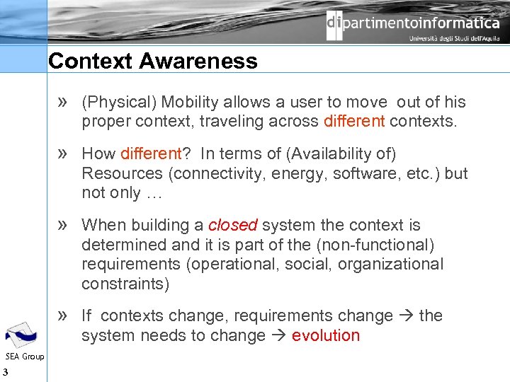 Context Awareness » (Physical) Mobility allows a user to move out of his proper