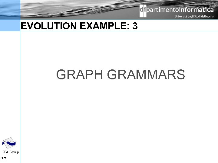 EVOLUTION EXAMPLE: 3 SEA Group 37 GRAPH GRAMMARS 