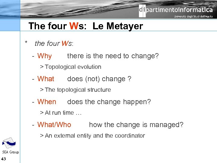 The four Ws: Le Metayer * the four Ws: Why there is the need