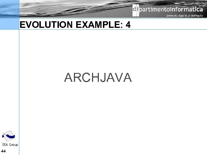 EVOLUTION EXAMPLE: 4 ARCHJAVA SEA Group 44 