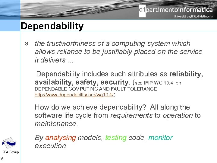 Dependability » the trustworthiness of a computing system which allows reliance to be justifiably