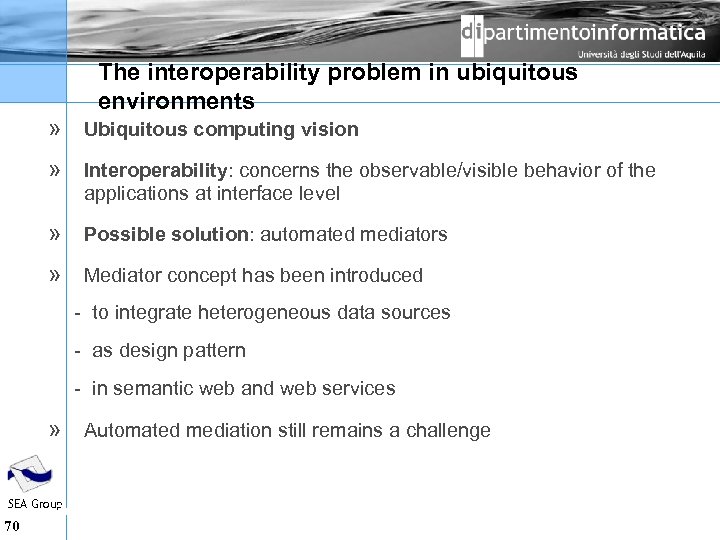 The interoperability problem in ubiquitous environments » Ubiquitous computing vision » Interoperability: concerns the
