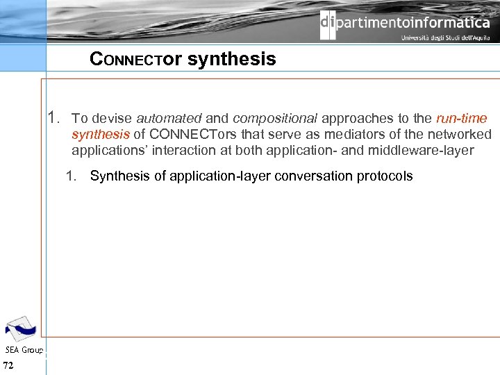CONNECTor synthesis 1. To devise automated and compositional approaches to the run-time synthesis of