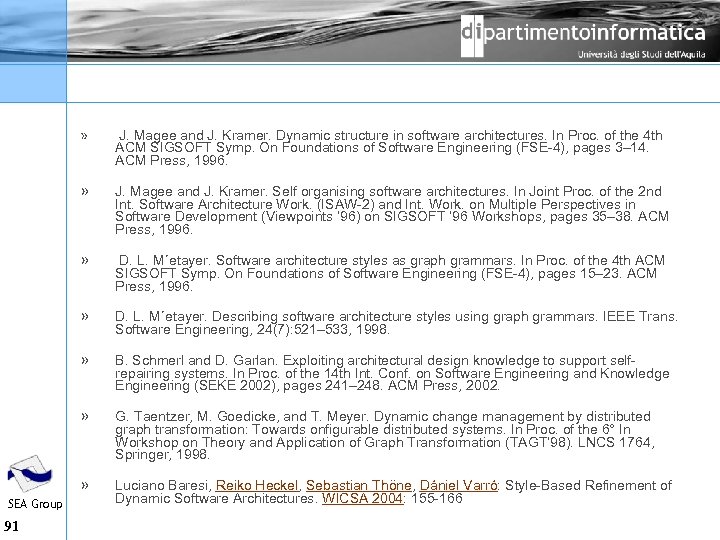 » » D. L. M´etayer. Software architecture styles as graph grammars. In Proc. of