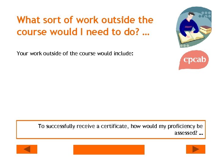 What sort of work outside the course would I need to do? … Your