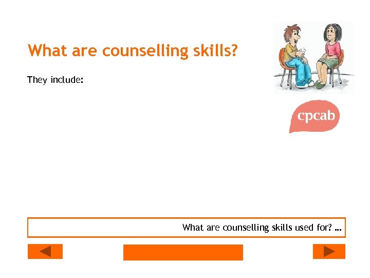 What are counselling skills? They include: What are counselling skills used for? … 