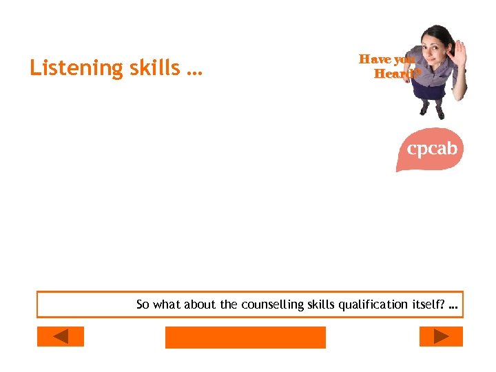 Listening skills … Have you Heard? So what about the counselling skills qualification itself?