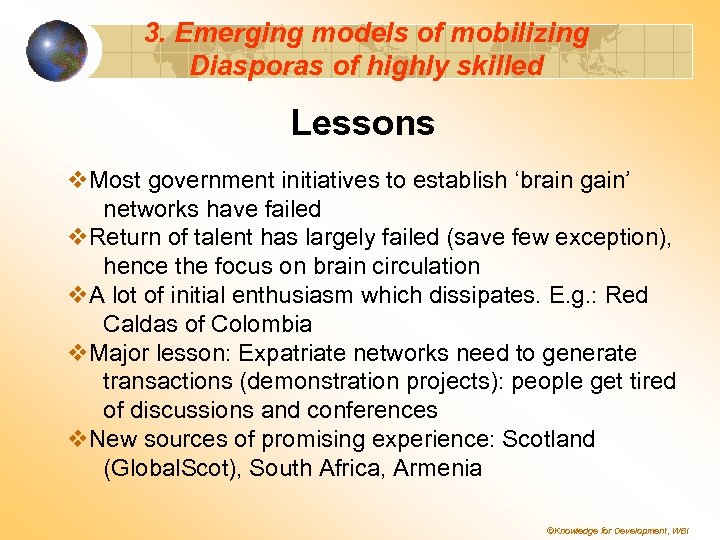 3. Emerging models of mobilizing Diasporas of highly skilled Lessons v. Most government initiatives