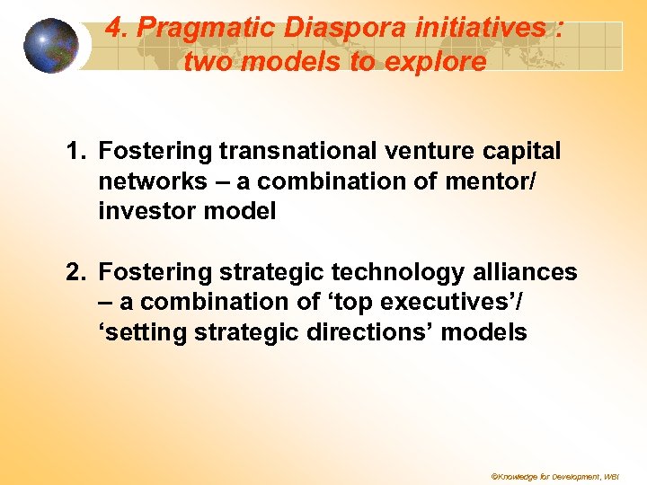 4. Pragmatic Diaspora initiatives : two models to explore 1. Fostering transnational venture capital