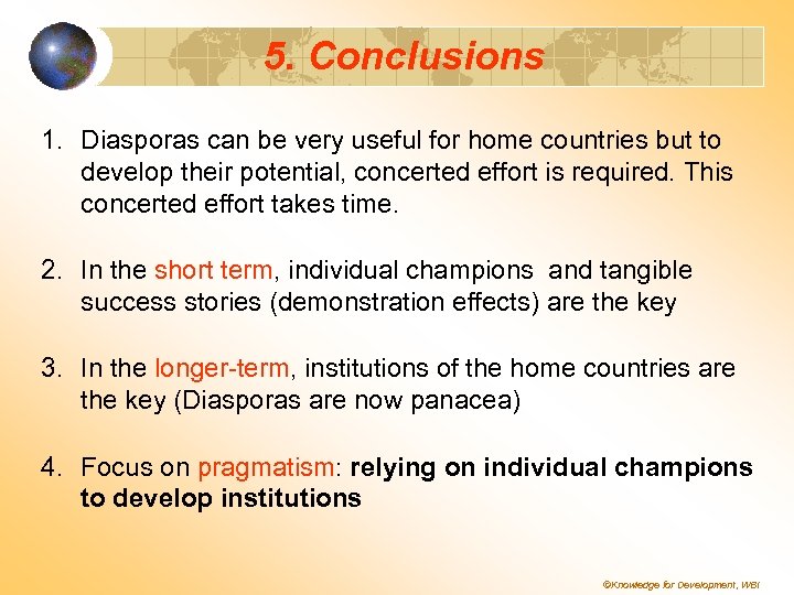 5. Conclusions 1. Diasporas can be very useful for home countries but to develop
