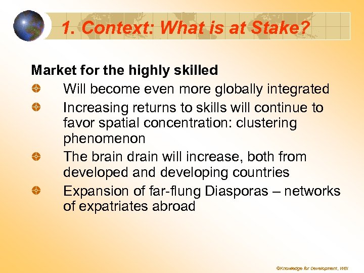 1. Context: What is at Stake? Market for the highly skilled Will become even