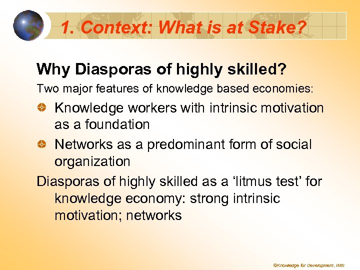 1. Context: What is at Stake? Why Diasporas of highly skilled? Two major features