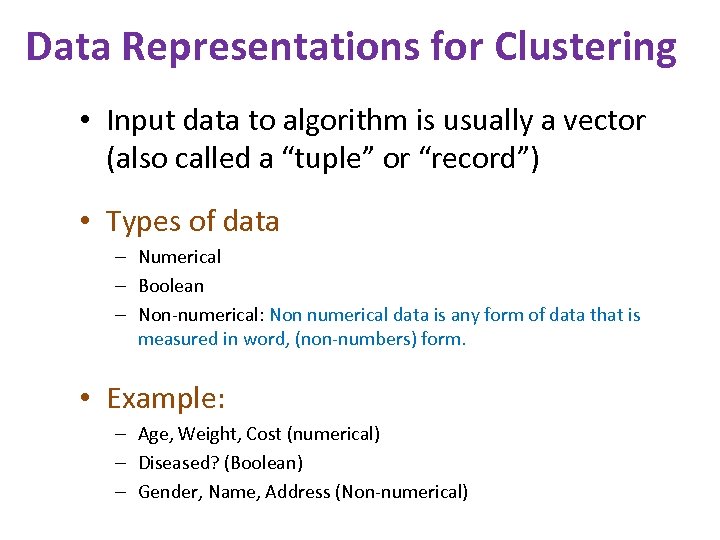 Data Representations for Clustering • Input data to algorithm is usually a vector (also