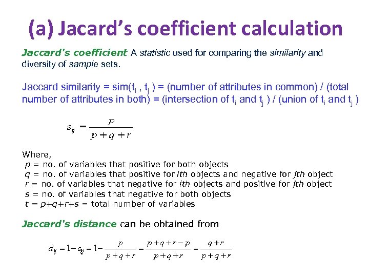 (a) Jacard’s coefficient calculation Jaccard's coefficient A statistic used for comparing the similarity and