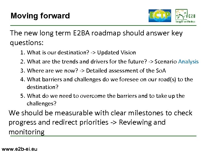 Moving forward The new long term E 2 BA roadmap should answer key questions: