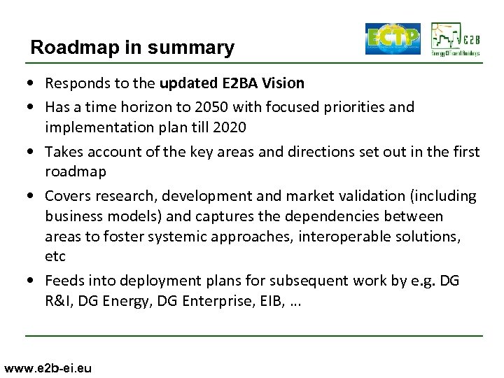 Roadmap in summary • Responds to the updated E 2 BA Vision • Has