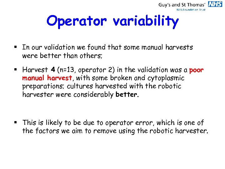Operator variability § In our validation we found that some manual harvests were better