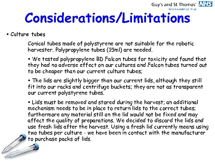 Considerations/Limitations § Culture tubes Conical tubes made of polystyrene are not suitable for the
