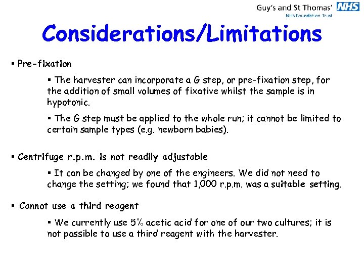 Considerations/Limitations § Pre-fixation § The harvester can incorporate a G step, or pre-fixation step,