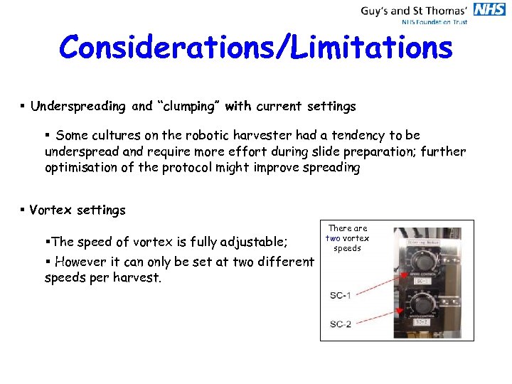 Considerations/Limitations § Underspreading and “clumping” with current settings § Some cultures on the robotic