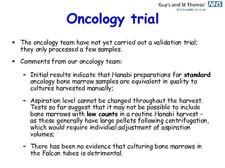 Oncology trial § The oncology team have not yet carried out a validation trial;