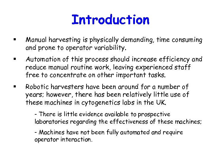 Introduction § Manual harvesting is physically demanding, time consuming and prone to operator variability.