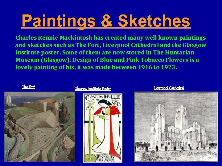 Paintings & Sketches Charles Rennie Mackintosh has created many well known paintings and sketches
