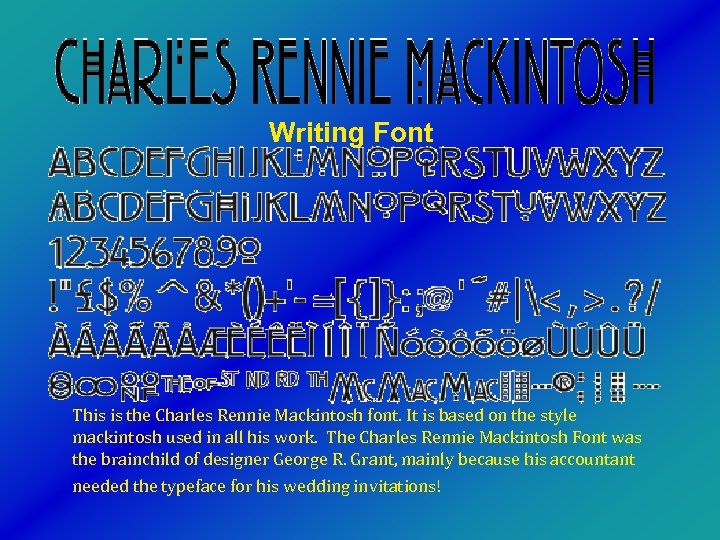 Writing Font This is the Charles Rennie Mackintosh font. It is based on the