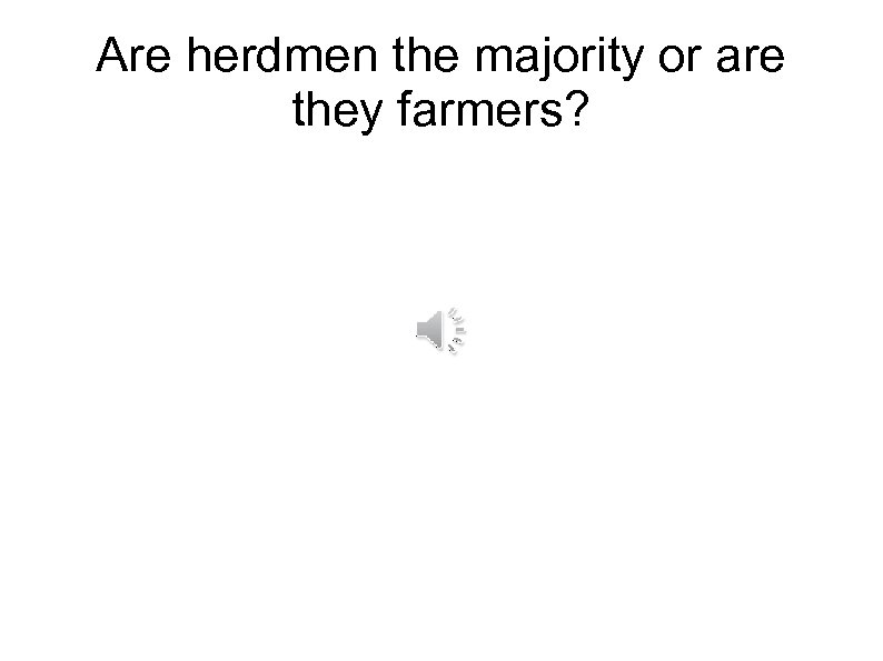 Are herdmen the majority or are they farmers? 