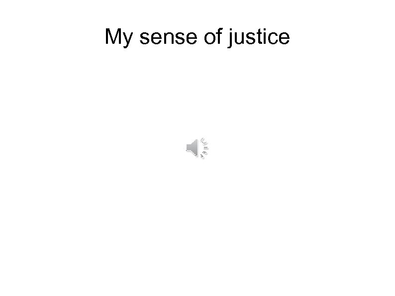 My sense of justice 