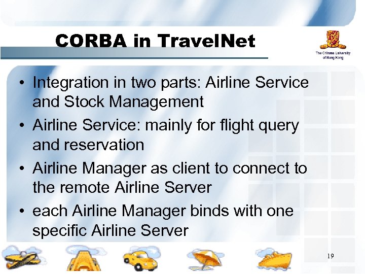 CORBA in Travel. Net • Integration in two parts: Airline Service and Stock Management