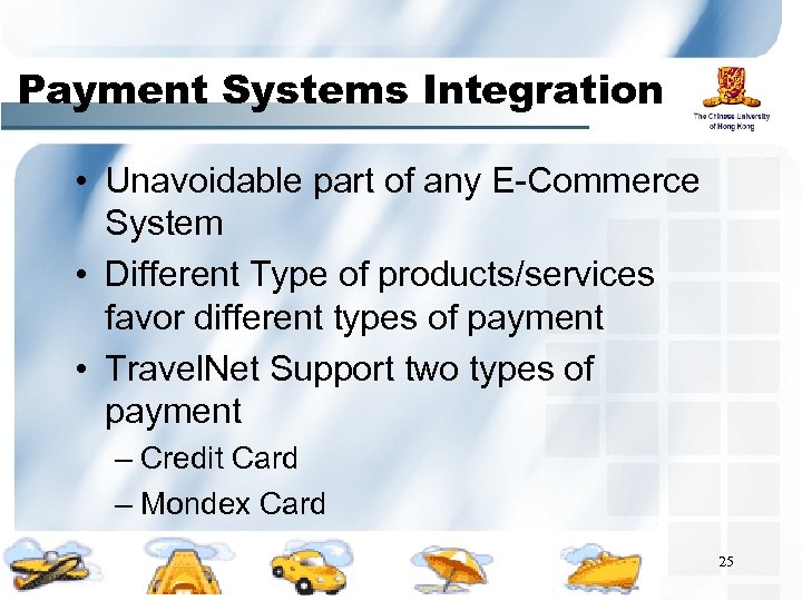 Payment Systems Integration • Unavoidable part of any E-Commerce System • Different Type of