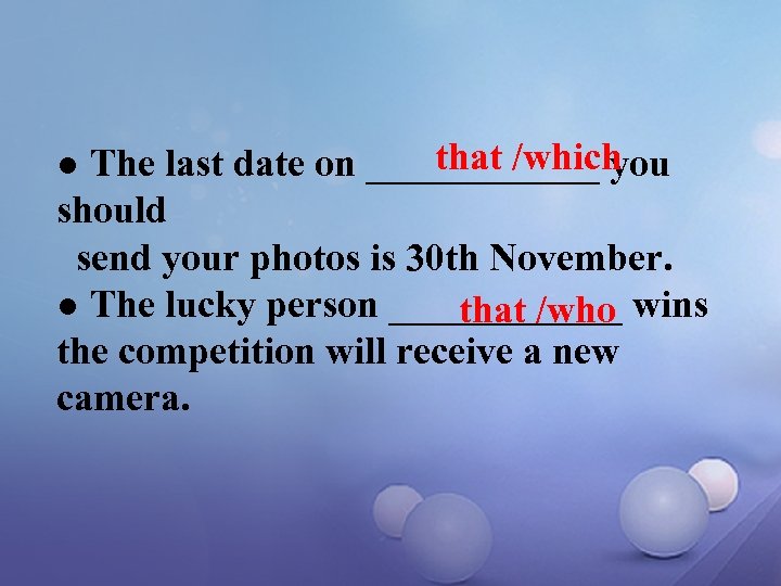 that /which ● The last date on ______ you should send your photos is