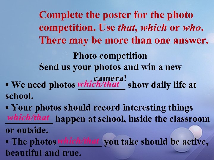 Complete the poster for the photo competition. Use that, which or who. There may