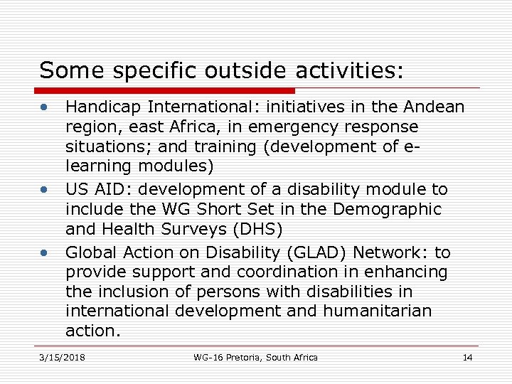 Some specific outside activities: • • • Handicap International: initiatives in the Andean region,