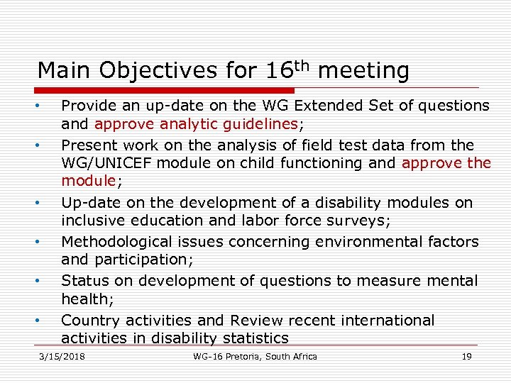 Main Objectives for 16 th meeting • • • Provide an up-date on the