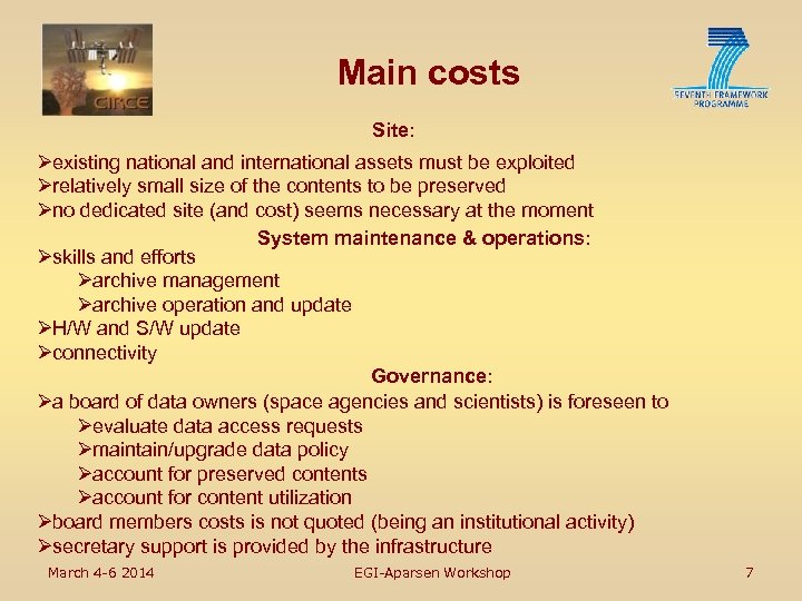 Main costs Site: Øexisting national and international assets must be exploited Ørelatively small size