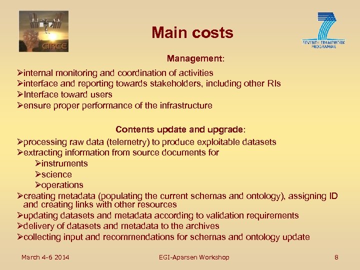 Main costs Management: Øinternal monitoring and coordination of activities Øinterface and reporting towards stakeholders,