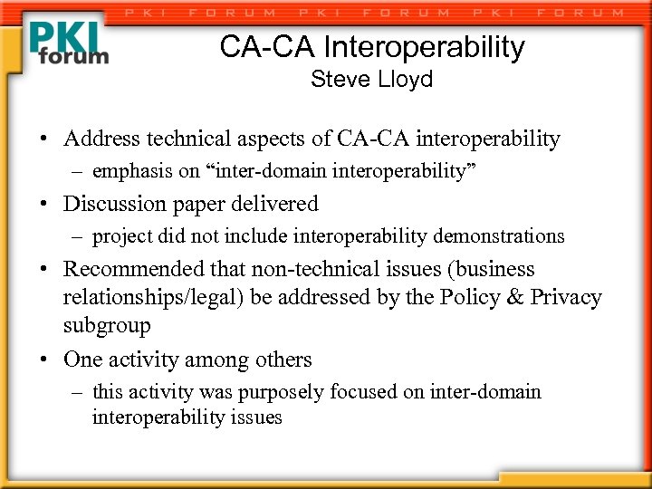 CA-CA Interoperability Steve Lloyd • Address technical aspects of CA-CA interoperability – emphasis on