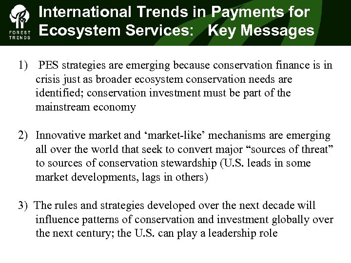 International Trends in Payments for Ecosystem Services: Key Messages 1) PES strategies are emerging