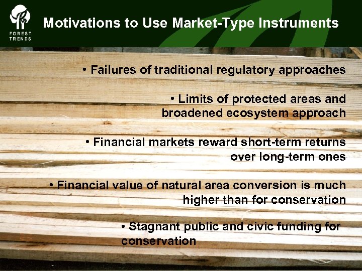 Motivations to Use Market-Type Instruments • Failures of traditional regulatory approaches • Limits of