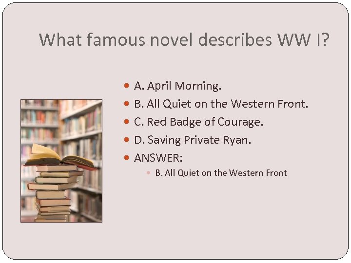 What famous novel describes WW I? A. April Morning. B. All Quiet on the