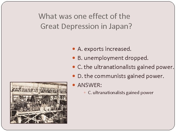 What was one effect of the Great Depression in Japan? A. exports increased. B.
