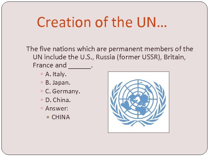 Creation of the UN… The five nations which are permanent members of the UN