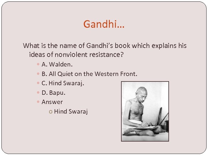 Gandhi… What is the name of Gandhi’s book which explains his ideas of nonviolent