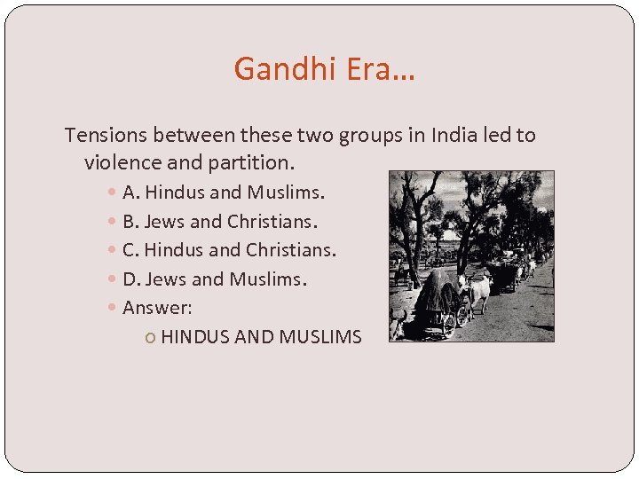 Gandhi Era… Tensions between these two groups in India led to violence and partition.