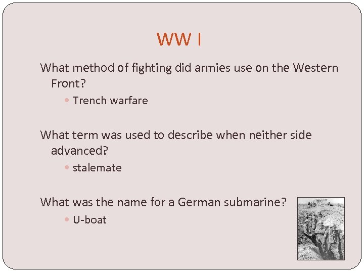 WW I What method of fighting did armies use on the Western Front? Trench