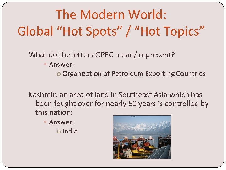 The Modern World: Global “Hot Spots” / “Hot Topics” What do the letters OPEC