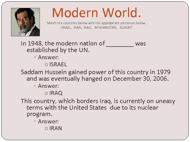 Modern World. Match the countries below with the appropriate sentences below. ISRAEL, IRAN, IRAQ,