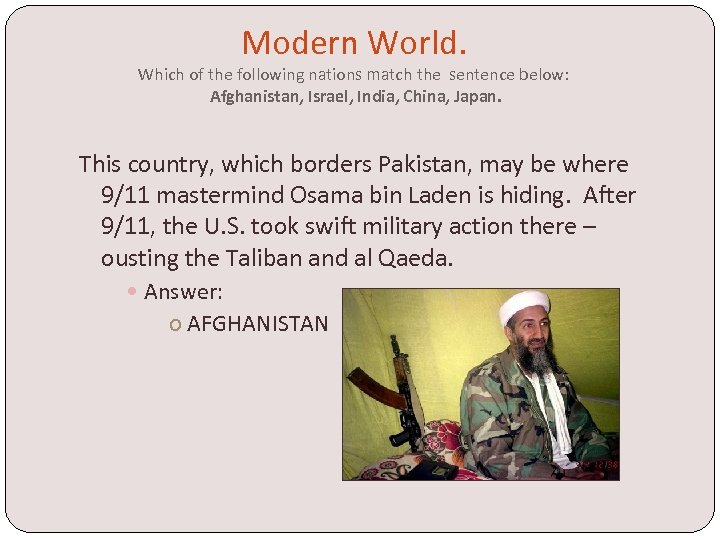 Modern World. Which of the following nations match the sentence below: Afghanistan, Israel, India,